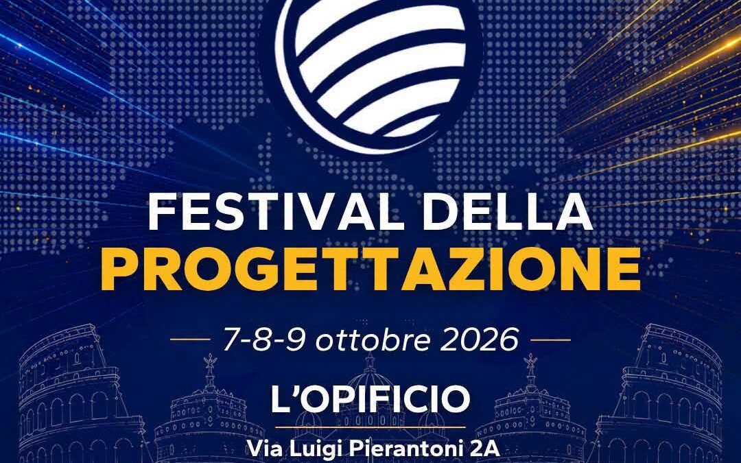 FESTIVAL DELLA PROGETTAZIONE – ROMA 7-8-9 OTTOBRE 2026